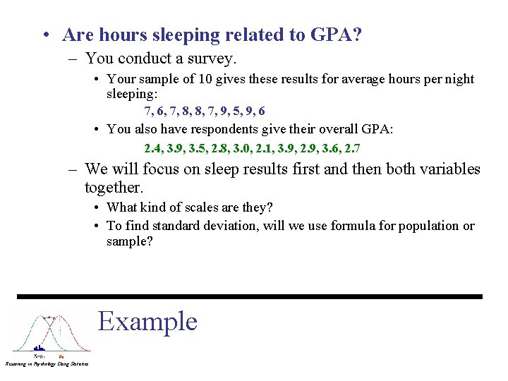  • Are hours sleeping related to GPA? – You conduct a survey. •