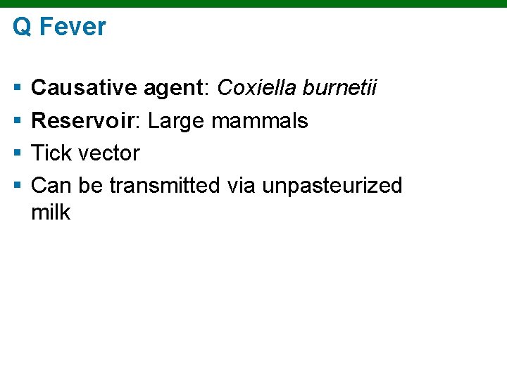 Q Fever § § Causative agent: Coxiella burnetii Reservoir: Large mammals Tick vector Can