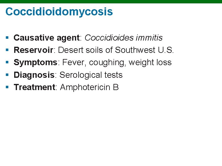 Coccidioidomycosis § § § Causative agent: Coccidioides immitis Reservoir: Desert soils of Southwest U.