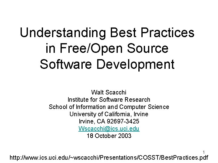 Understanding Best Practices in Free/Open Source Software Development Walt Scacchi Institute for Software Research
