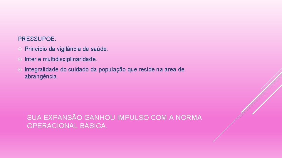 PRESSUPOE: Principio da vigilância de saúde. Inter e multidisciplinaridade. Integralidade do cuidado da população