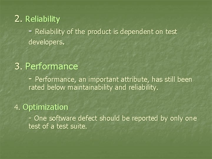 2. Reliability - Reliability of the product is dependent on test developers. 3. Performance