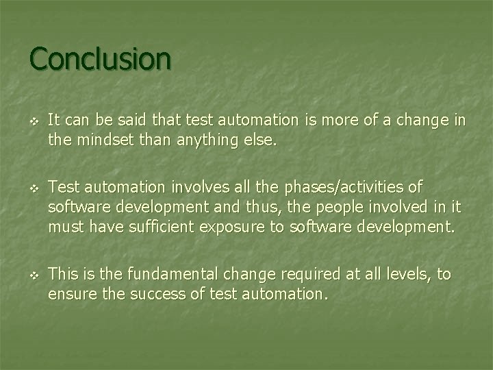 Conclusion v v v It can be said that test automation is more of