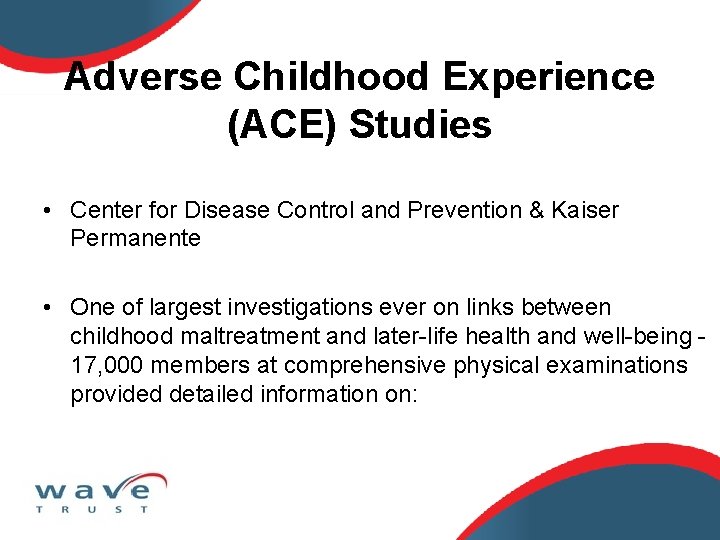 Adverse Childhood Experience (ACE) Studies • Center for Disease Control and Prevention & Kaiser