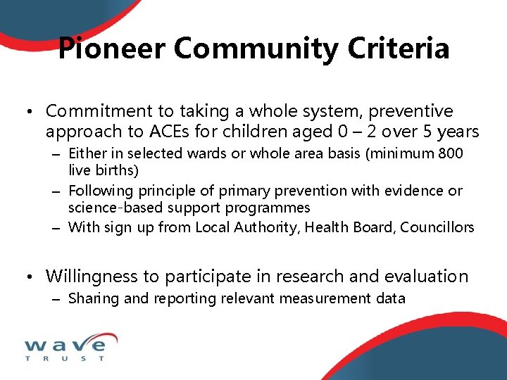 Pioneer Community Criteria • Commitment to taking a whole system, preventive approach to ACEs