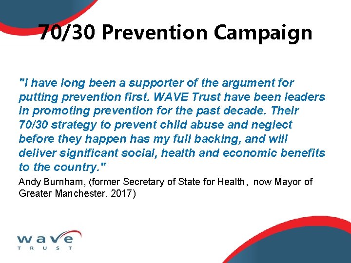 70/30 Prevention Campaign "I have long been a supporter of the argument for putting