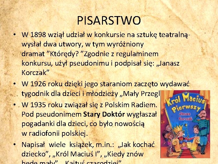 PISARSTWO • W 1898 wziął udział w konkursie na sztukę teatralnąwysłał dwa utwory, w