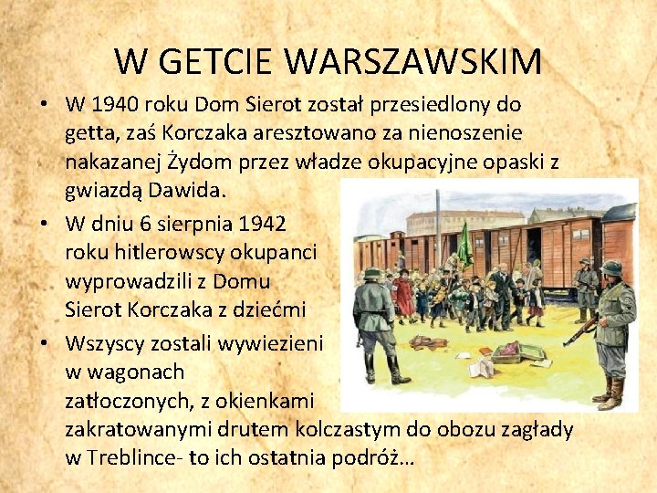 W GETCIE WARSZAWSKIM • W 1940 roku Dom Sierot został przesiedlony do getta, zaś