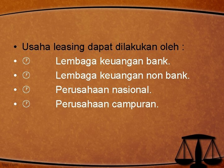  • • • Usaha leasing dapat dilakukan oleh : Lembaga keuangan bank. Lembaga