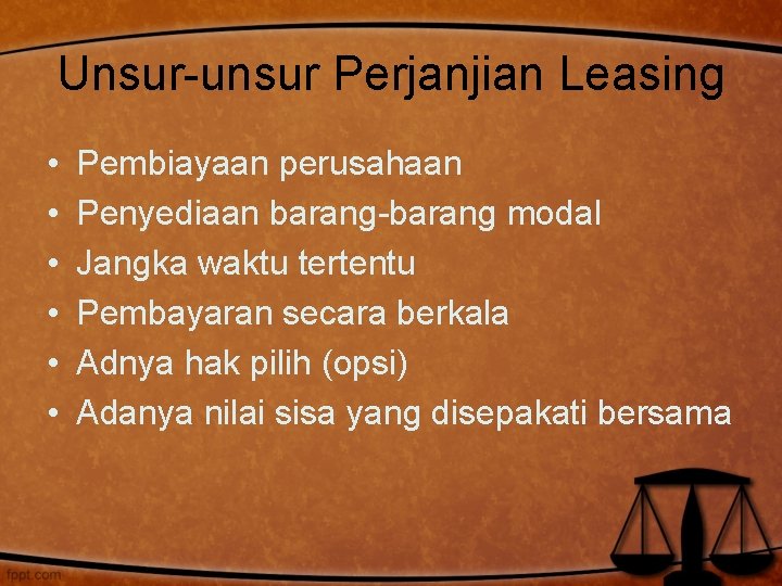 Unsur-unsur Perjanjian Leasing • • • Pembiayaan perusahaan Penyediaan barang-barang modal Jangka waktu tertentu