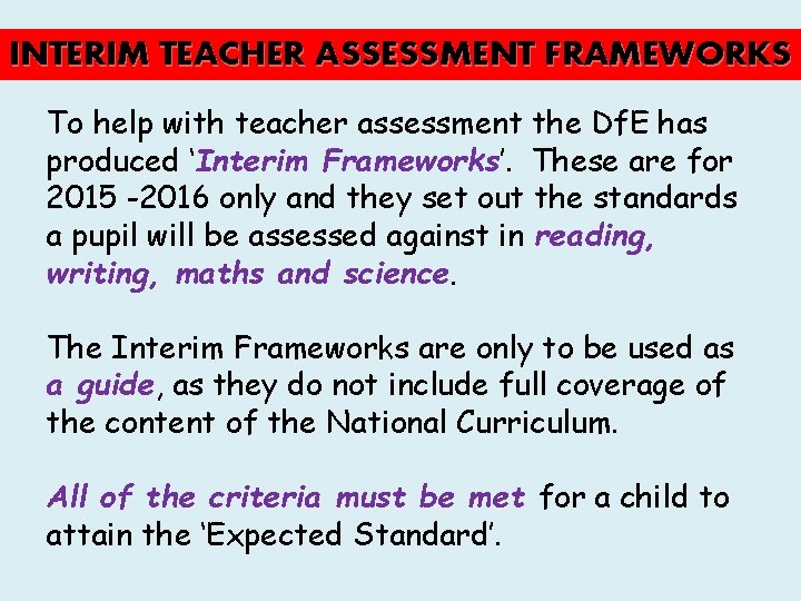 INTERIM TEACHER ASSESSMENT FRAMEWORKS To help with teacher assessment the Df. E has produced