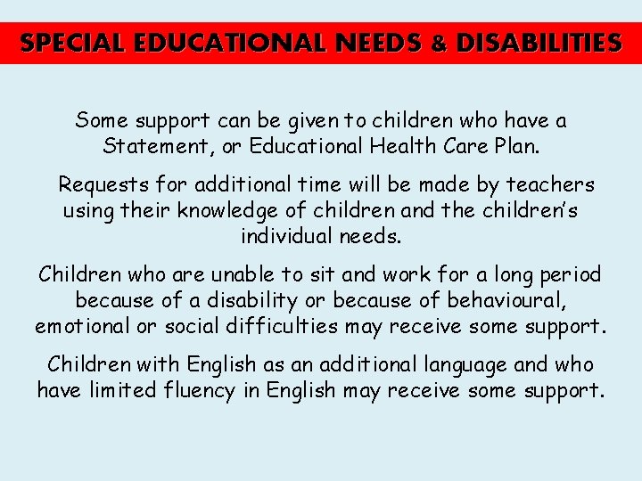 SPECIAL EDUCATIONAL NEEDS & DISABILITIES Some support can be given to children who have