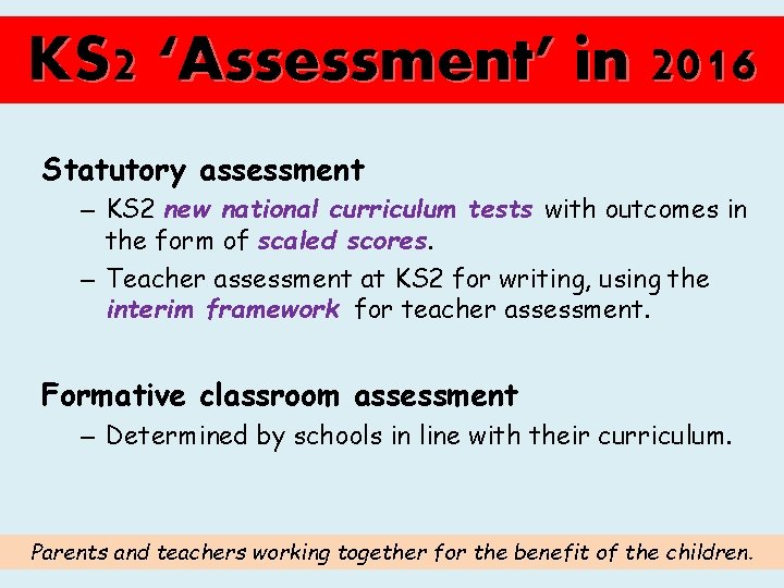 KS 2 ‘Assessment’ in 2016 Statutory assessment – KS 2 new national curriculum tests