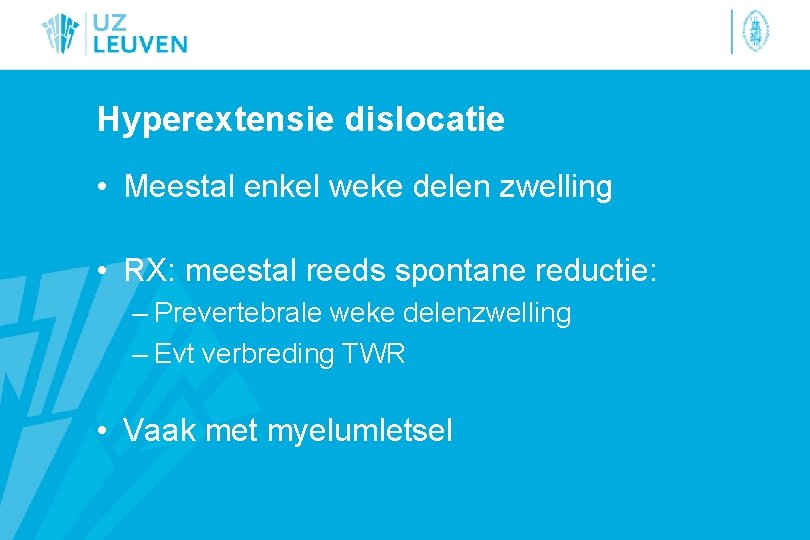 Hyperextensie dislocatie • Meestal enkel weke delen zwelling • RX: meestal reeds spontane reductie:
