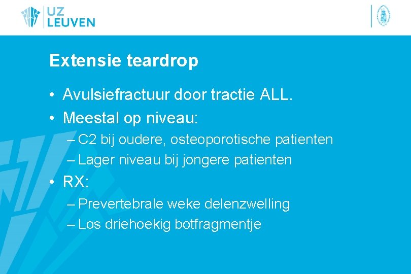 Extensie teardrop • Avulsiefractuur door tractie ALL. • Meestal op niveau: – C 2