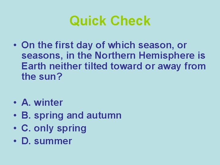 Quick Check • On the first day of which season, or seasons, in the