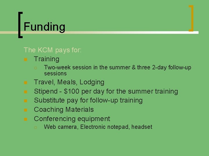 Funding The KCM pays for: n Training ¡ n n n Two-week session in