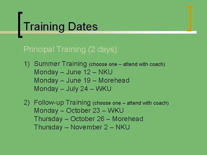 Training Dates Principal Training (2 days): 1) Summer Training (choose one – attend with
