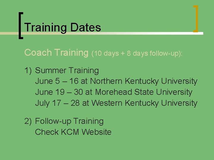 Training Dates Coach Training (10 days + 8 days follow-up): 1) Summer Training June