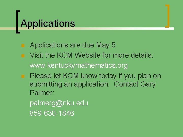 Applications n n n Applications are due May 5 Visit the KCM Website for