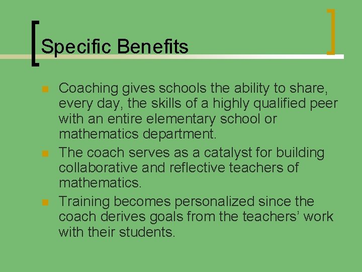 Specific Benefits n n n Coaching gives schools the ability to share, every day,