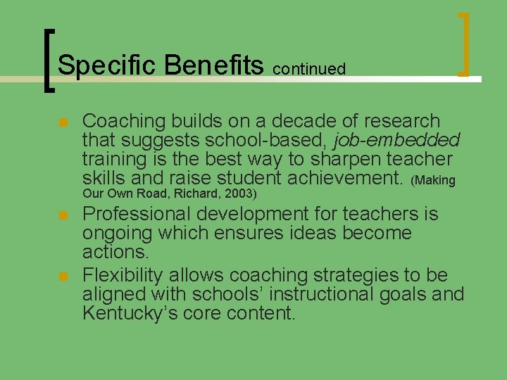 Specific Benefits continued n Coaching builds on a decade of research that suggests school-based,