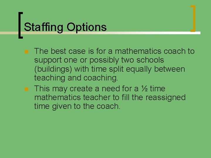 Staffing Options n n The best case is for a mathematics coach to support