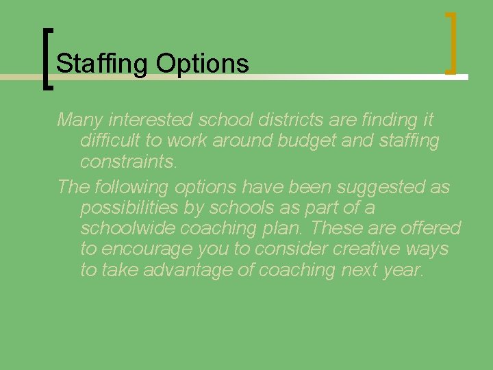 Staffing Options Many interested school districts are finding it difficult to work around budget