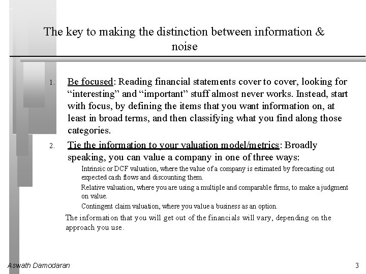 The key to making the distinction between information & noise 1. 2. Be focused: