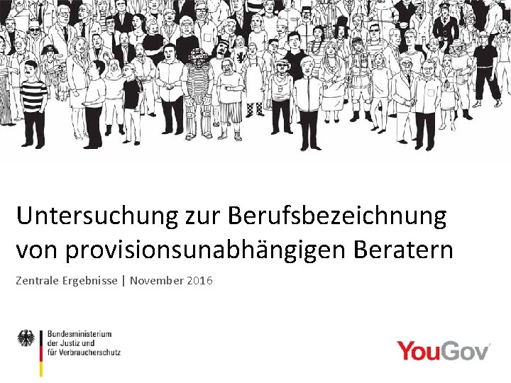 Untersuchung zur Berufsbezeichnung von provisionsunabhängigen Beratern Zentrale Ergebnisse | November 2016 