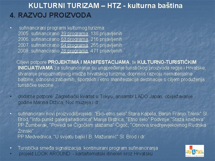 KULTURNI TURIZAM – HTZ - kulturna baština 4. RAZVOJ PROIZVODA • sufinancirani programi kulturnog