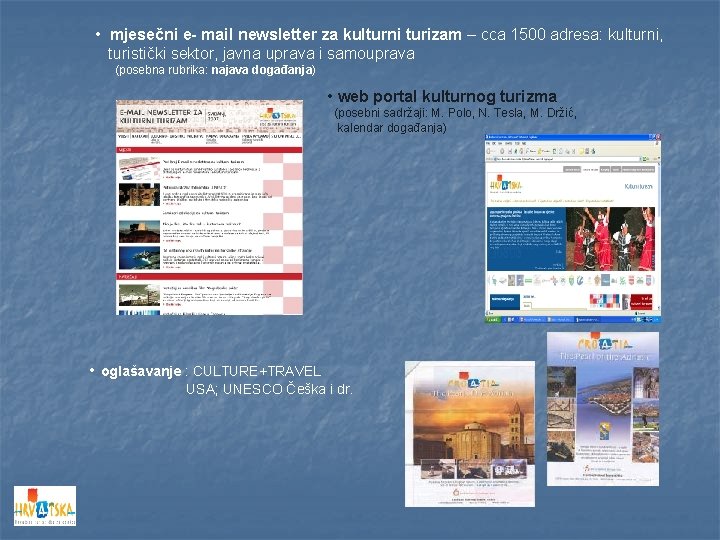  • mjesečni e- mail newsletter za kulturni turizam – cca 1500 adresa: kulturni,