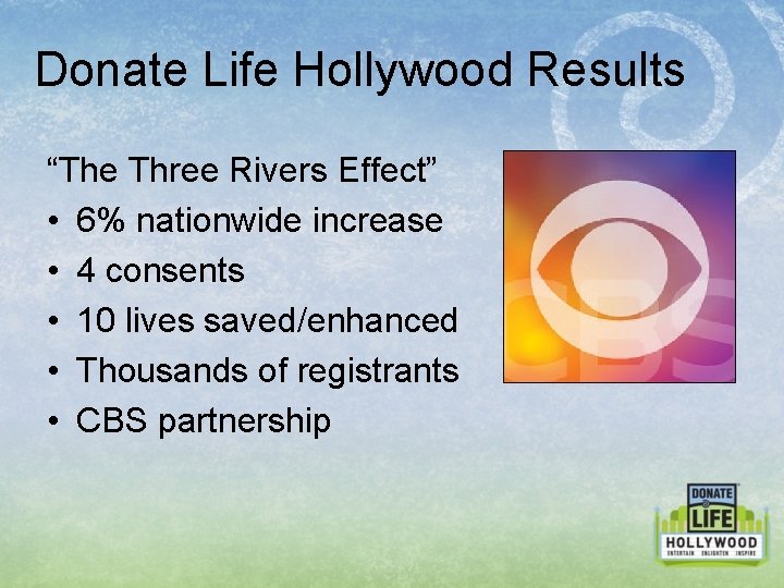 Donate Life Hollywood Results “The Three Rivers Effect” • 6% nationwide increase • 4