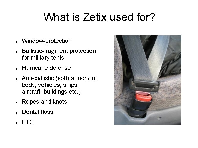What is Zetix used for? Window-protection Ballistic-fragment protection for military tents Hurricane defense Anti-ballistic