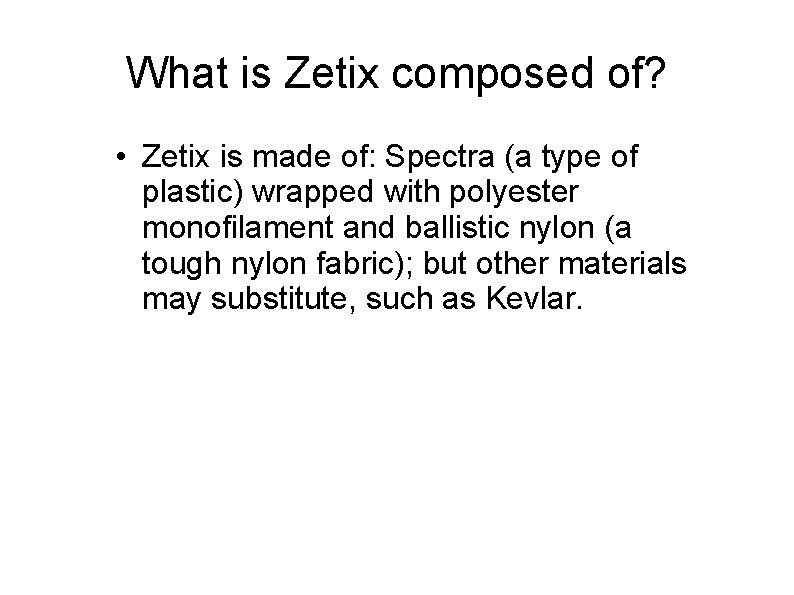What is Zetix composed of? • Zetix is made of: Spectra (a type of