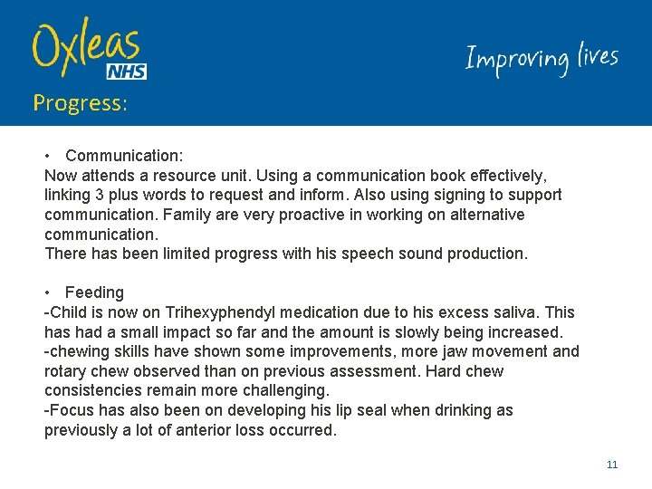 Progress: • Communication: Now attends a resource unit. Using a communication book effectively, linking