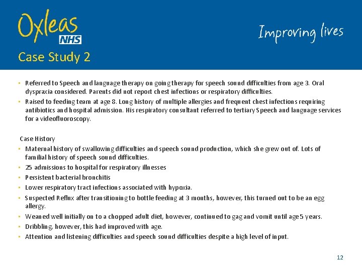 Case Study 2 • Referred to Speech and language therapy on going therapy for