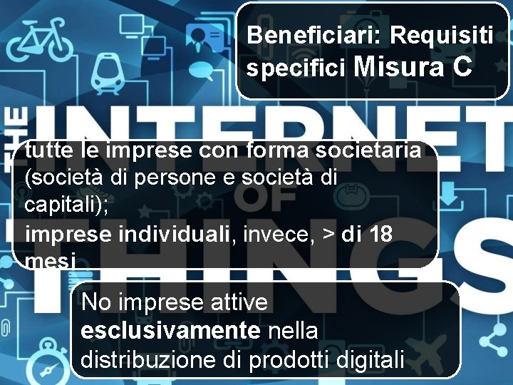 Beneficiari: Requisiti specifici Misura C tutte le imprese con forma societaria (società di persone