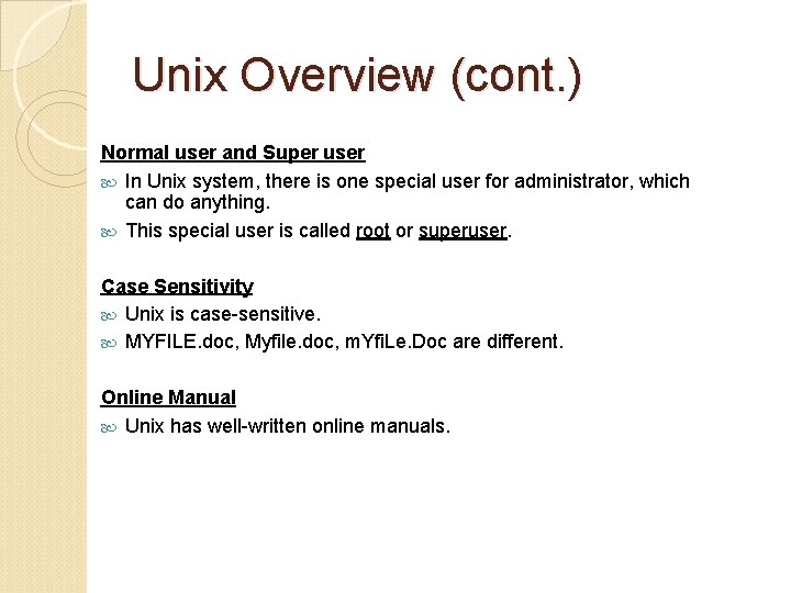 Unix Overview (cont. ) Normal user and Super user In Unix system, there is