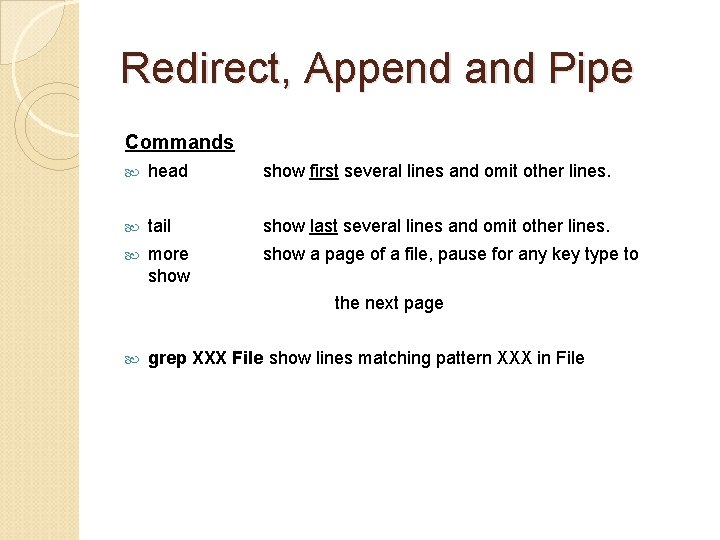 Redirect, Append and Pipe Commands head show first several lines and omit other lines.