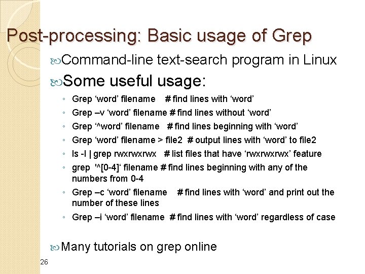 Post-processing: Basic usage of Grep Command-line Some ◦ ◦ ◦ text-search program in Linux