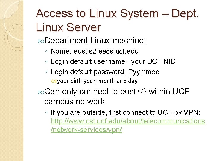 Access to Linux System – Dept. Linux Server Department Linux machine: ◦ Name: eustis