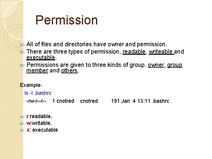 Permission All of files and directories have owner and permission. There are three types
