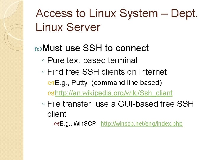 Access to Linux System – Dept. Linux Server Must use SSH to connect ◦