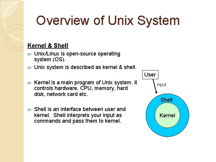 Overview of Unix System Kernel & Shell Unix/Linux is open-source operating system (OS). Unix