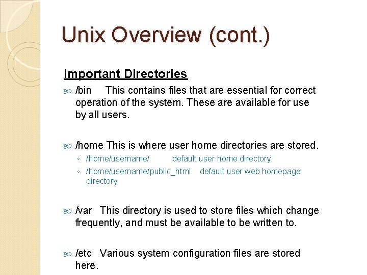 Unix Overview (cont. ) Important Directories /bin This contains files that are essential for