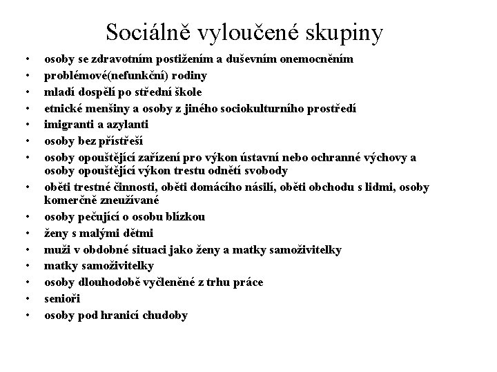 Sociálně vyloučené skupiny • • • • osoby se zdravotním postižením a duševním onemocněním