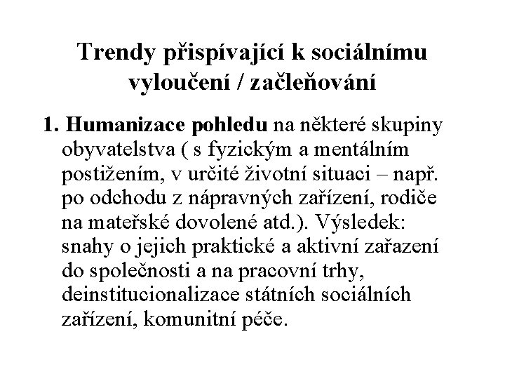 Trendy přispívající k sociálnímu vyloučení / začleňování 1. Humanizace pohledu na některé skupiny obyvatelstva