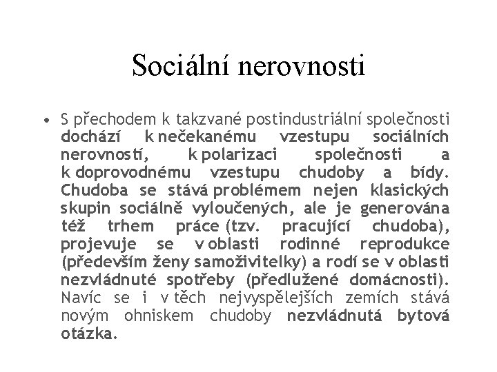 Sociální nerovnosti • S přechodem k takzvané postindustriální společnosti dochází k nečekanému vzestupu sociálních