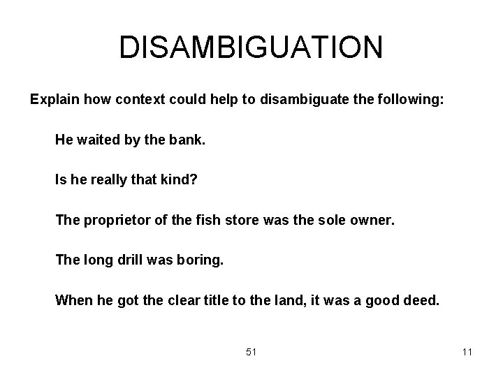 DISAMBIGUATION Explain how context could help to disambiguate the following: He waited by the